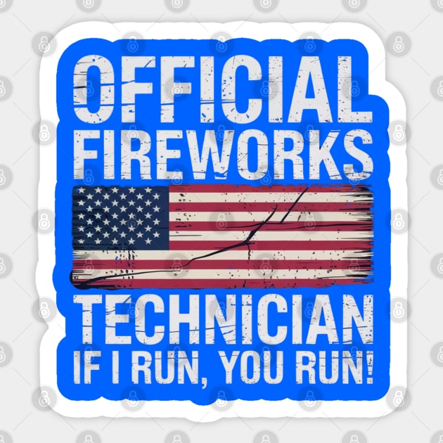 Official Fireworks Technician I Run You Run Sticker by Creatifly Graphic Tees